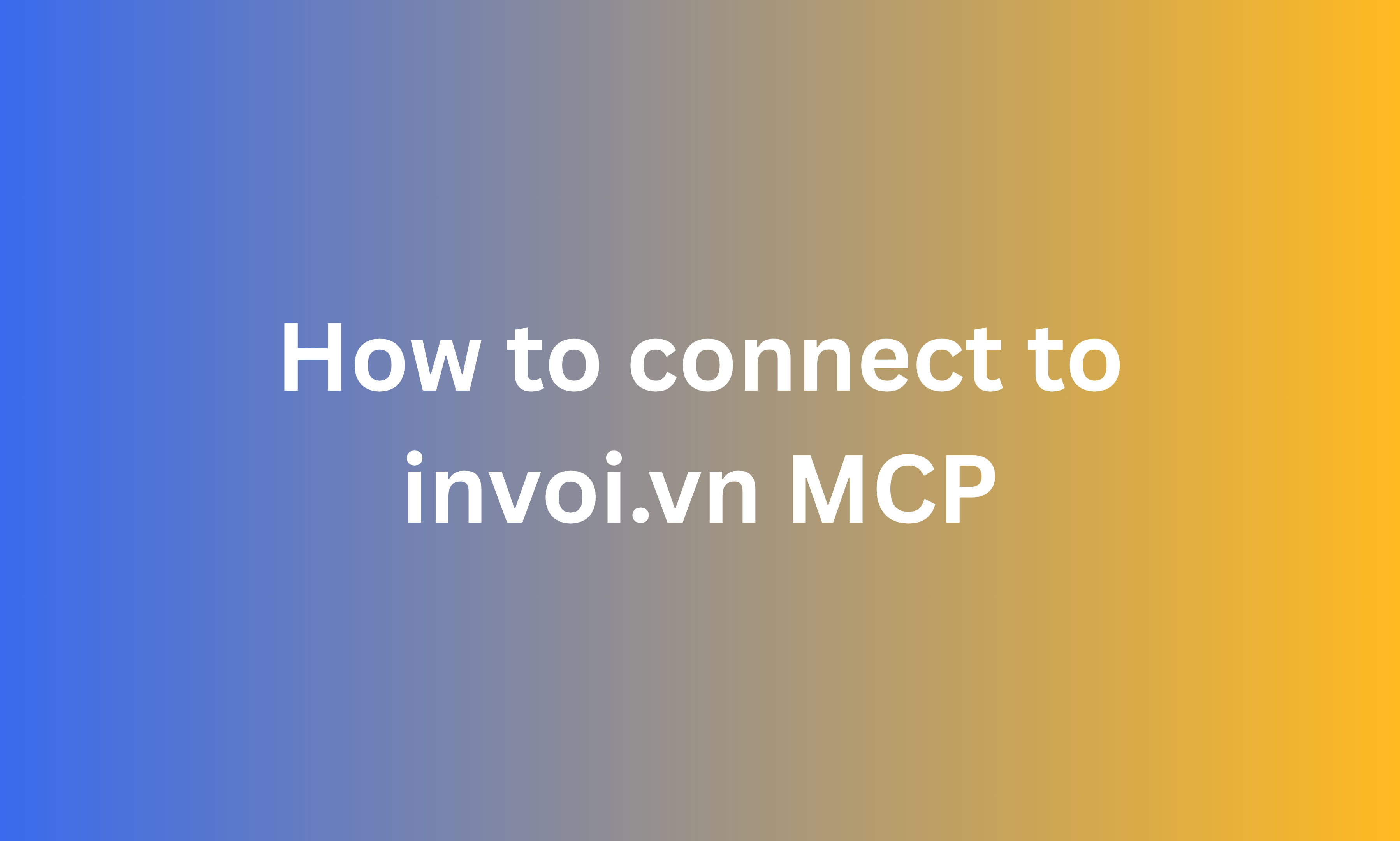 How to connect to invoi.vn MCP (Step-by-Step Tutorial)